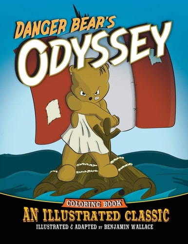 Danger Bear's Odyssey An Illustrated Classic Coloring Book