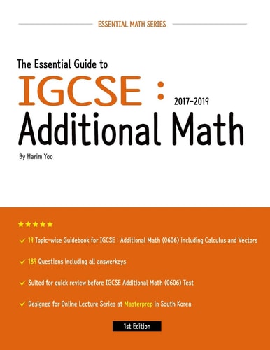 The Essential Guide to IGCSE Additional Math: 2017-2019