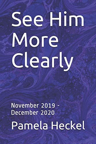 See Him More Clearly November 2019 - December 2020