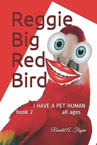 Reggie Big Red Bird I Have a Pet Human Book 2