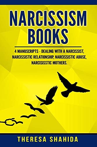 Narcissism Books 4 Manuscripts - Dealing with a Narcissist, Narcissistic Relationship, Narcissistic Abuse, Narcissistic Mothers