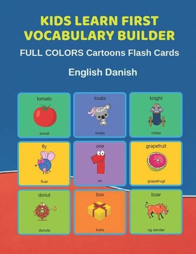 Kids Learn First Vocabulary Builder FULL COLORS Cartoons Flash Cards English Danish Easy Babies Basic Frequency Sight Words Dictionary COLORFUL Picture Book Learning New Language. Fun Card Games for Ages 2-6, Toddlers, Pre K, Preschool, Kindergarten.