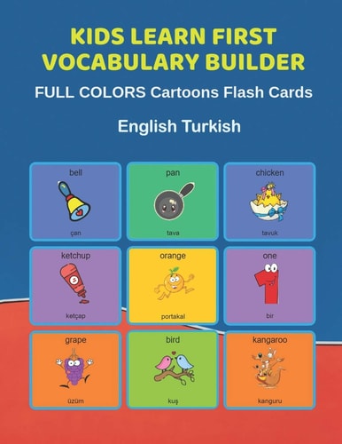 Kids Learn First Vocabulary Builder FULL COLORS Cartoons Flash Cards English Turkish Easy Babies Basic Frequency Sight Words Dictionary COLORFUL Picture Book Learning New Language. Fun Card Games for Ages 2-6, Toddlers, Pre K, Preschool, Kindergarten.