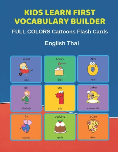 Kids Learn First Vocabulary Builder FULL COLORS Cartoons Flash Cards English Thai Easy Babies Basic Frequency Sight Words Dictionary COLORFUL Picture Book Learning New Language. Fun Card Games for Ages 2-6, Toddlers, Pre K, Preschool, Kindergarten.