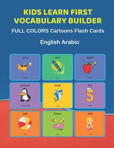 Kids Learn First Vocabulary Builder FULL COLORS Cartoons Flash Cards English Arabic Easy Babies Basic Frequency Sight Words Dictionary COLORFUL Picture Book Learning New Language. Fun Card Games for Ages 2-6, Toddlers, Pre K, Preschool, Kindergarten.