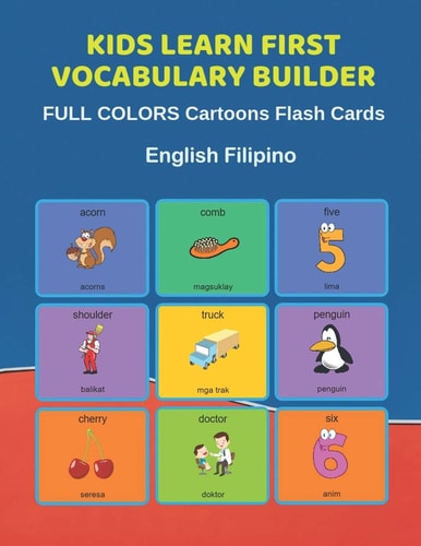 Kids Learn First Vocabulary Builder FULL COLORS Cartoons Flash Cards English Filipino Easy Babies Basic Frequency Sight Words Dictionary COLORFUL Picture Book Learning New Language. Fun Card Games for Ages 2-6, Toddlers, Pre K, Preschool, Kindergarten.