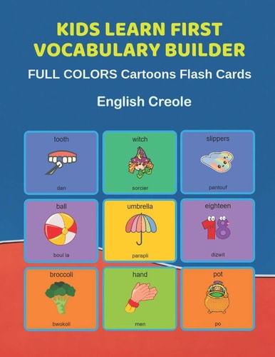 Kids Learn First Vocabulary Builder FULL COLORS Cartoons Flash Cards English Creole Easy Babies Basic Frequency Sight Words Dictionary COLORFUL Picture Book Learning New Language. Fun Card Games for Ages 2-6, Toddlers, Pre K, Preschool, Kindergarten.