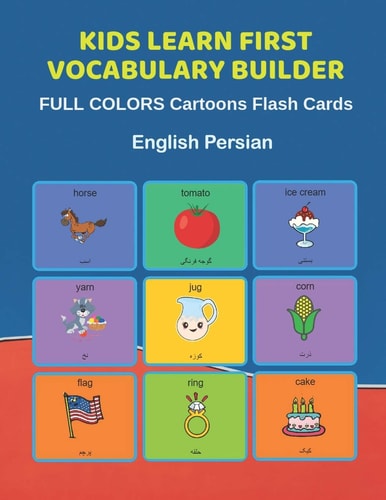 Kids Learn First Vocabulary Builder FULL COLORS Cartoons Flash Cards English Persian Easy Babies Basic Frequency Sight Words Dictionary COLORFUL Picture Book Learning New Language. Fun Card Games for Ages 2-6, Toddlers, Pre K, Preschool, Kindergarten.