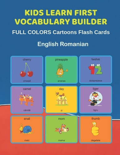 Kids Learn First Vocabulary Builder FULL COLORS Cartoons Flash Cards English Romanian Easy Babies Basic Frequency Sight Words Dictionary COLORFUL Picture Book Learning New Language. Fun Card Games for Ages 2-6, Toddlers, Pre K, Preschool, Kindergarten.