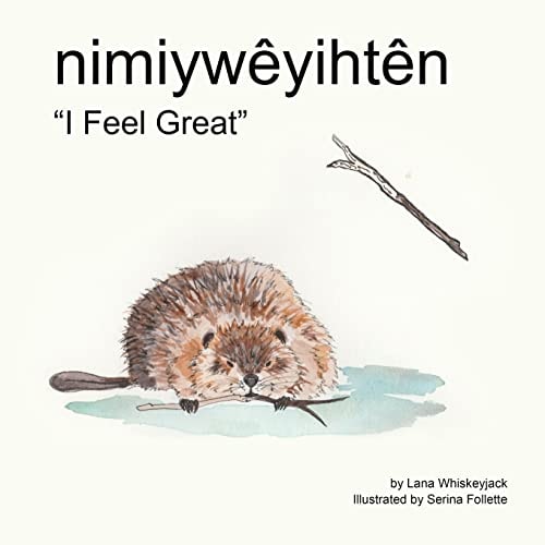 Nimiywêyihtên "I Feel Great"
