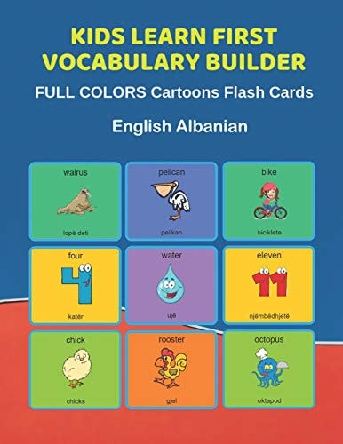 Kids Learn First Vocabulary Builder FULL COLORS Cartoons Flash Cards English Albanian Easy Babies Basic Frequency Sight Words Dictionary COLORFUL Picture Book Learning New Language. Fun Card Games for Ages 2-6, Toddlers, Pre K, Preschool, Kindergarten.