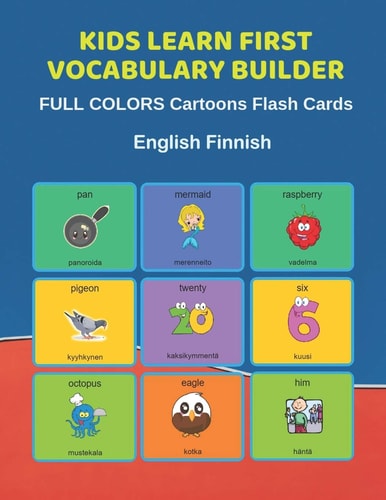 Kids Learn First Vocabulary Builder FULL COLORS Cartoons Flash Cards English Finnish Easy Babies Basic Frequency Sight Words Dictionary COLORFUL Picture Book Learning New Language. Fun Card Games for Ages 2-6, Toddlers, Pre K, Preschool, Kindergarten.