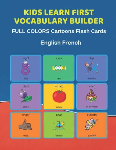 Kids Learn First Vocabulary Builder FULL COLORS Cartoons Flash Cards English French Easy Babies Basic Frequency Sight Words Dictionary COLORFUL Picture Book Learning New Language. Fun Card Games for Ages 2-6, Toddlers, Pre K, Preschool, Kindergarten.