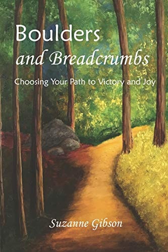 Boulders and Breadcrumbs Choosing Your Path to Victory and Joy