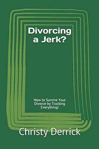 Divorcing a Jerk? How to Survive Your Divorce by Tracking Everything!