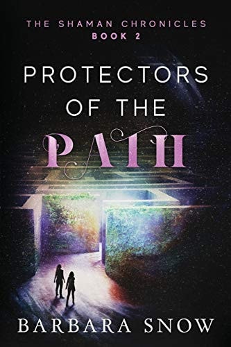 Protectors of the Path The Shaman Chronicles Book 2