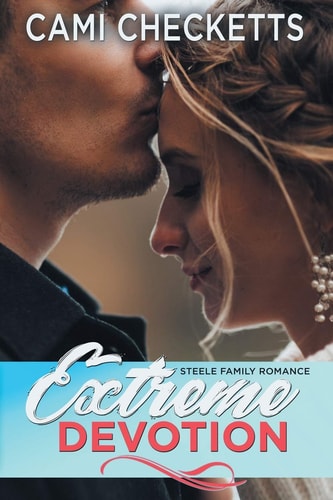 Extreme Devotion Steele Family Romance