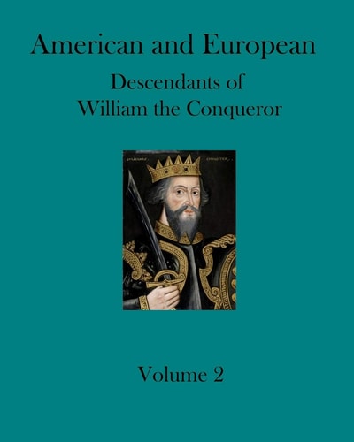 American and European Descendants of William the Conqueror - Volume 2 Generations 19 To 23