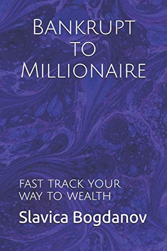 Bankrupt to Millionaire Fast Track Your Way to Wealth
