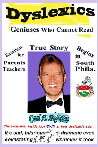 Dyslexics Geniuses Who Cannot Read A Autobiography Adventure of a Dyslexic.