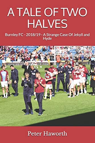A Tale of Two Halves Burnley FC - 2018/19 - a Strange Case of Jekyll and Hyde