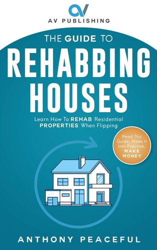 The Guide to Rehabbing Houses Learn How to Rehab Residential Properties When Flipping