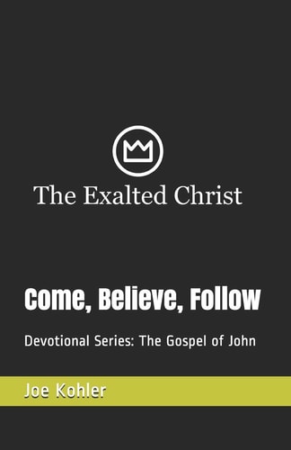 Come, Believe, Follow Devotional Series: The Gospel of John