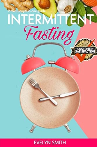 Intemittent Fasting for Women + INTERMITTENT FASTING STARTER COOKBOOK 2 Manuscript in One Easy Guide. The Easiest Way to Approach Intermittent Fasting by Cooking