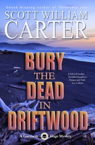 Bury the Dead in Driftwood A Garrison Gage Mystery