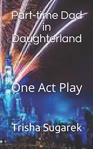 Part-Time Dad in Daughterland One Act Play