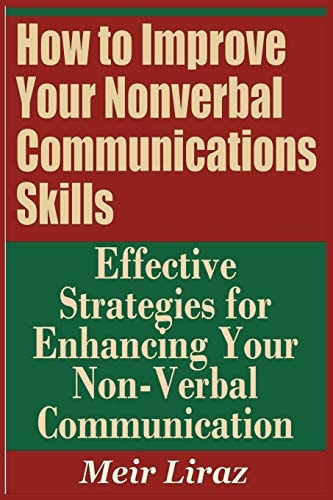 How to Improve Your Nonverbal Communications Skills - Effective Strategies for Enhancing Your Non-Verbal Communication