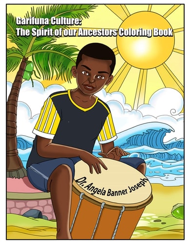 Garifuna Culture The Spirit of Our Ancestors Coloring Book