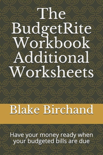 The BudgetRite Workbook -- Additional Worksheets Have Your Money Ready when Your Budgeted Bills are Due