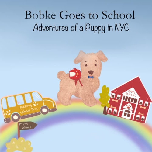 Bobke Goes to School Adventures of a Puppy in NYC