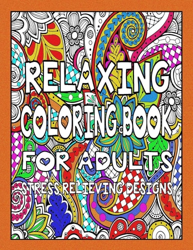 Relaxing Coloring Book for Adults - Stress Relieving Designs