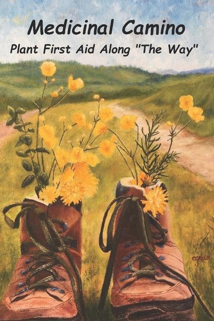 Medicinal Camino: Plant First Aid Along The Way