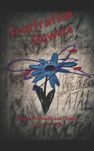 Frustration Flowers Poems of Growth and Change