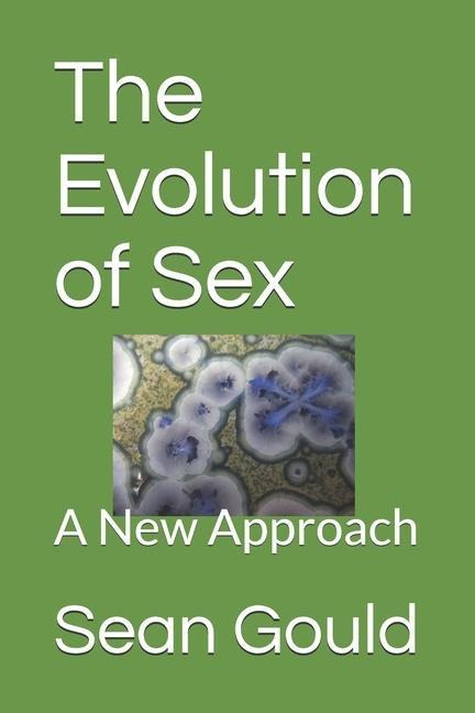 The Evolution of Sex A New Approach