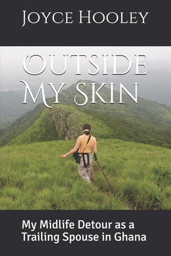 Outside My Skin My Midlife Detour As a Trailing Spouse in Ghana