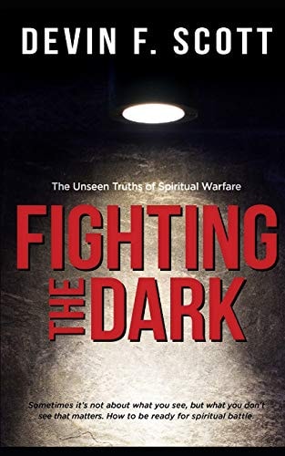 Fighting the Dark The Unseen Truths of Spiritual Warfare