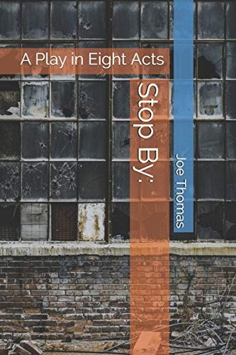 Stop By: A Play in Eight Acts