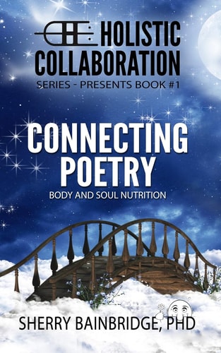 Holistic Collaboration Series Connecting Poetry - Body and Soul Nutrition