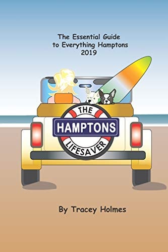 The Hamptons Lifesaver The Essential Guide to Everything Hamptons 2019