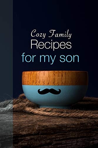 Cozy Family Recipes for My Son