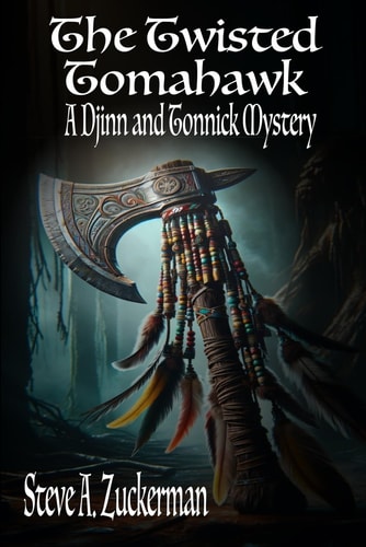 The Twisted Tomahawk A Djinn and Tonnick Mystery