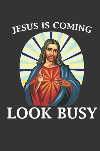 Jesus Is Coming Look Busy Funny Easter Or Christmas Gift