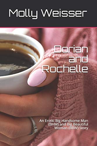 Dorian and Rochelle An Erotic Big Handsome Man (Bhm) and Big Beautiful Woman (Bbw) Story