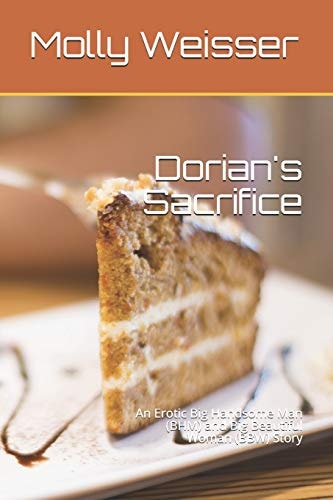 Dorian's Sacrifice An Erotic Big Handsome Man (Bhm) and Big Beautiful Woman (Bbw) Story