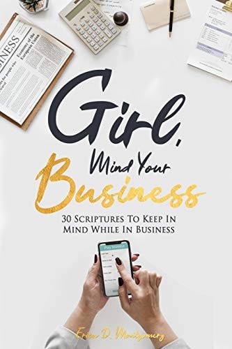 Girl , Mind Your Business 30 Scriptures to Keep in Mind While in Business