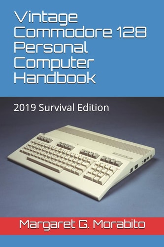 Vintage Commodore 128 Personal Computer Handbook 2019 Survival Edition